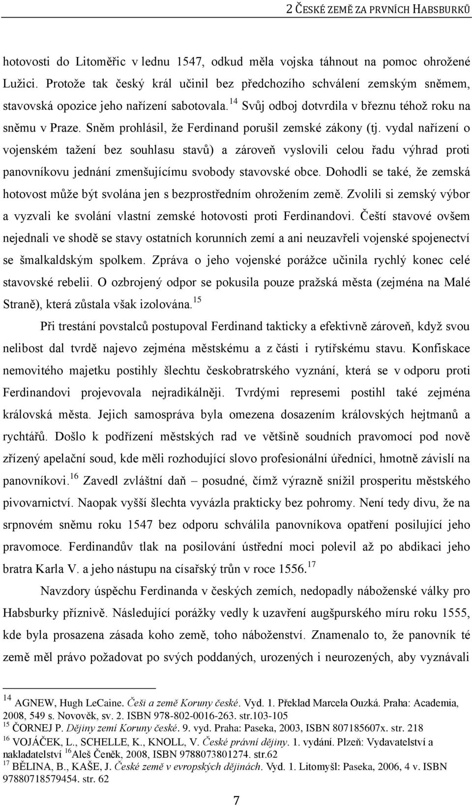 Sněm prohlásil, že Ferdinand porušil zemské zákony (tj.