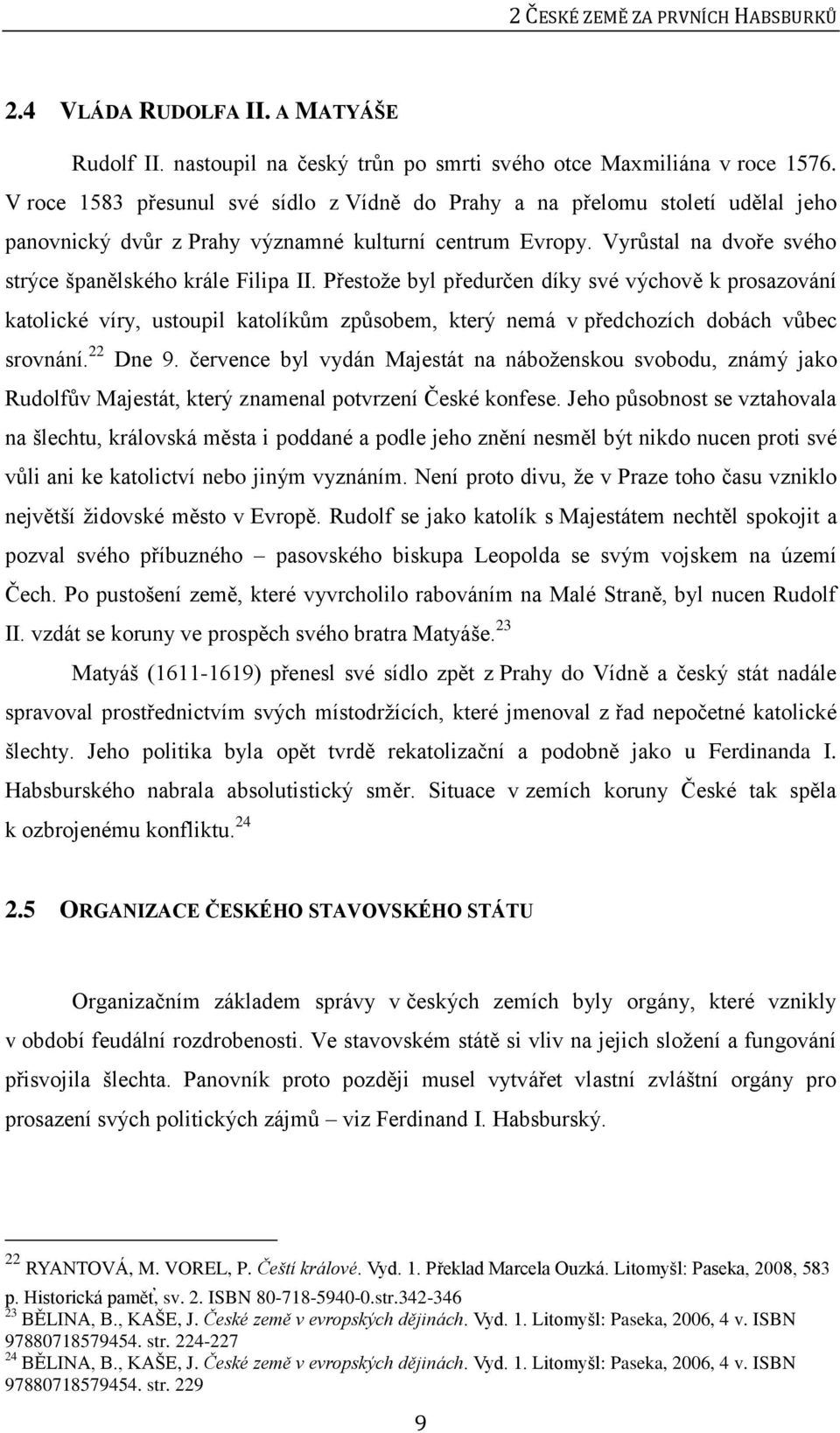 Přestože byl předurčen díky své výchově k prosazování katolické víry, ustoupil katolíkům způsobem, který nemá v předchozích dobách vůbec srovnání. 22 Dne 9.