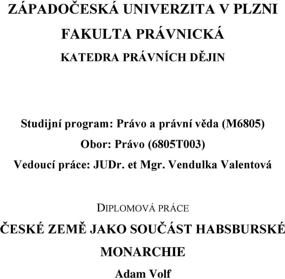 Obor: Právo (6805T003) Vedoucí práce: JUDr. et Mgr.