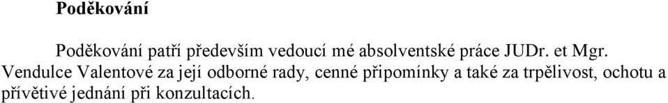 Vendulce Valentové za její odborné rady, cenné