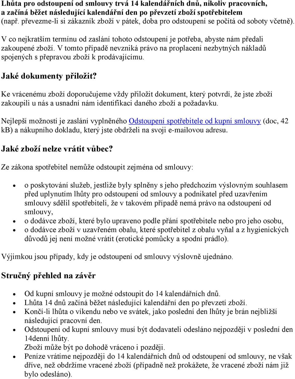V tomto případě nevzniká právo na proplacení nezbytných nákladů spojených s přepravou zboží k prodávajícímu. Jaké dokumenty přiložit?