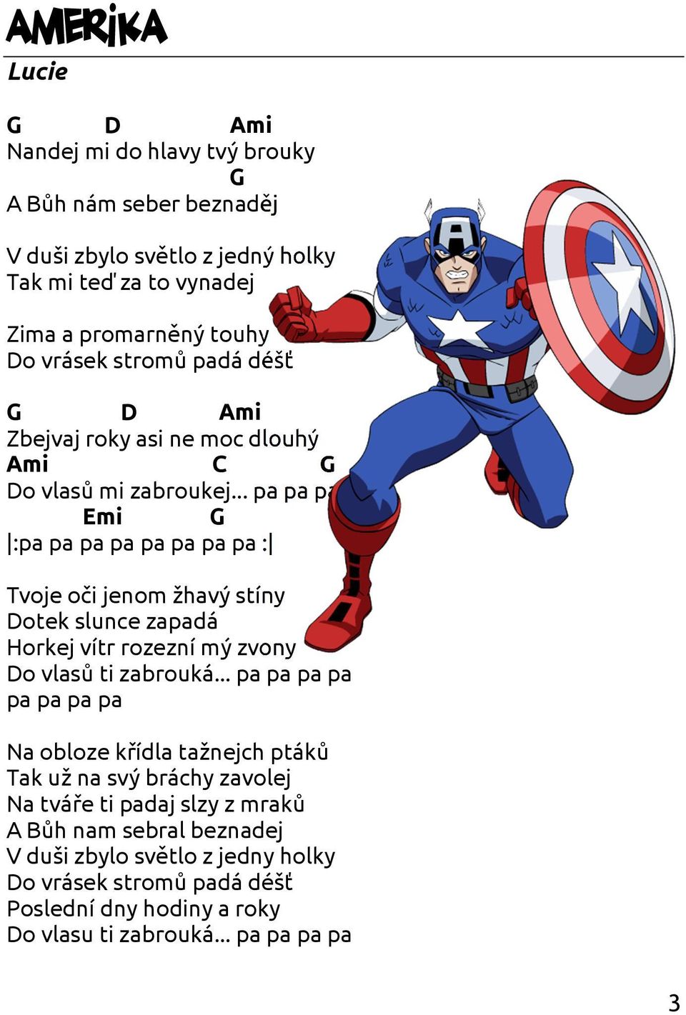 .. pa pa pa pa Emi :pa pa pa pa pa pa pa pa : Tvoje oči jenom žhavý stíny otek slunce zapadá Horkej vítr rozezní mý zvony o vlasů ti zabrouká.