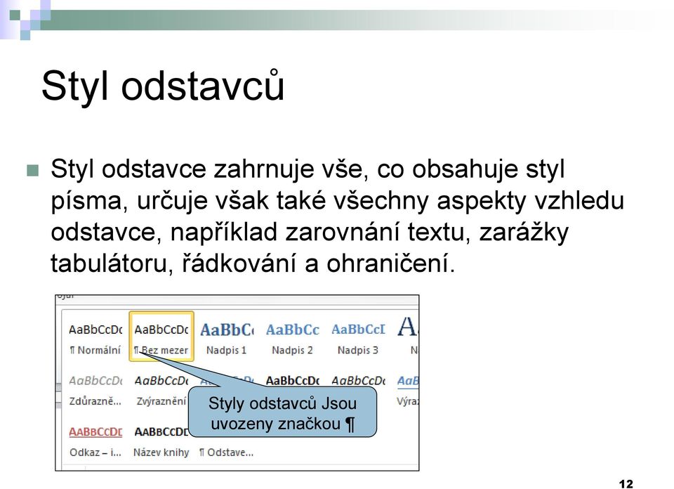 odstavce, například zarovnání textu, zarážky tabulátoru,