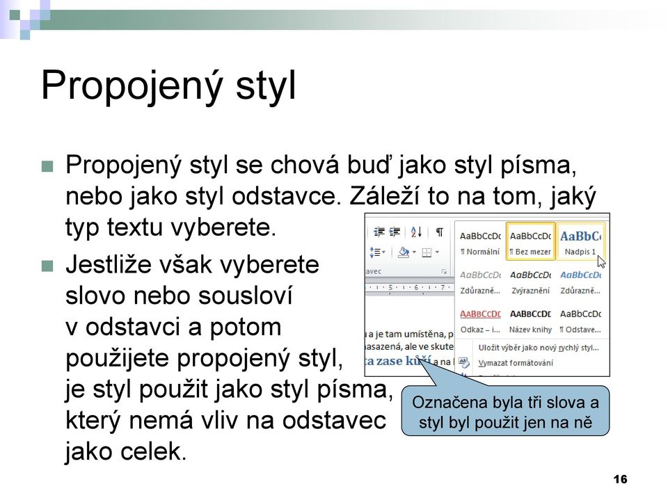 Jestliže však vyberete slovo nebo sousloví v odstavci a potom použijete propojený