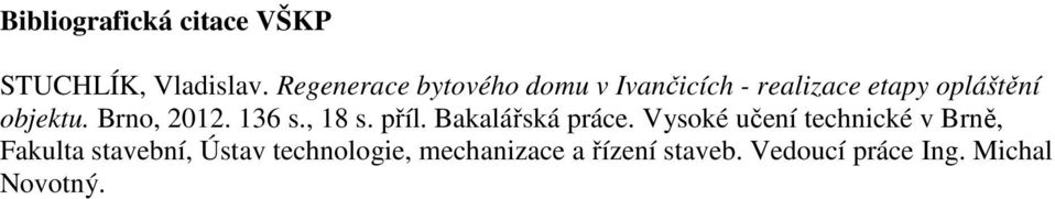 Brno, 2012. 136 s., 18 s. příl. Bakalářská práce.