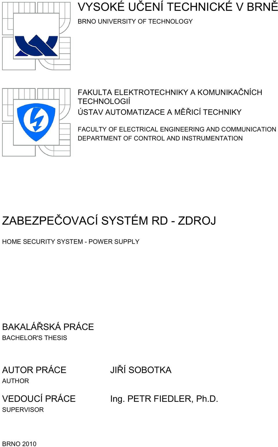 DEPARTMENT OF CONTROL AND INSTRUMENTATION ZABEZPEČOVACÍ SYSTÉM RD - ZDROJ HOME SECURITY SYSTEM - POWER SUPPLY