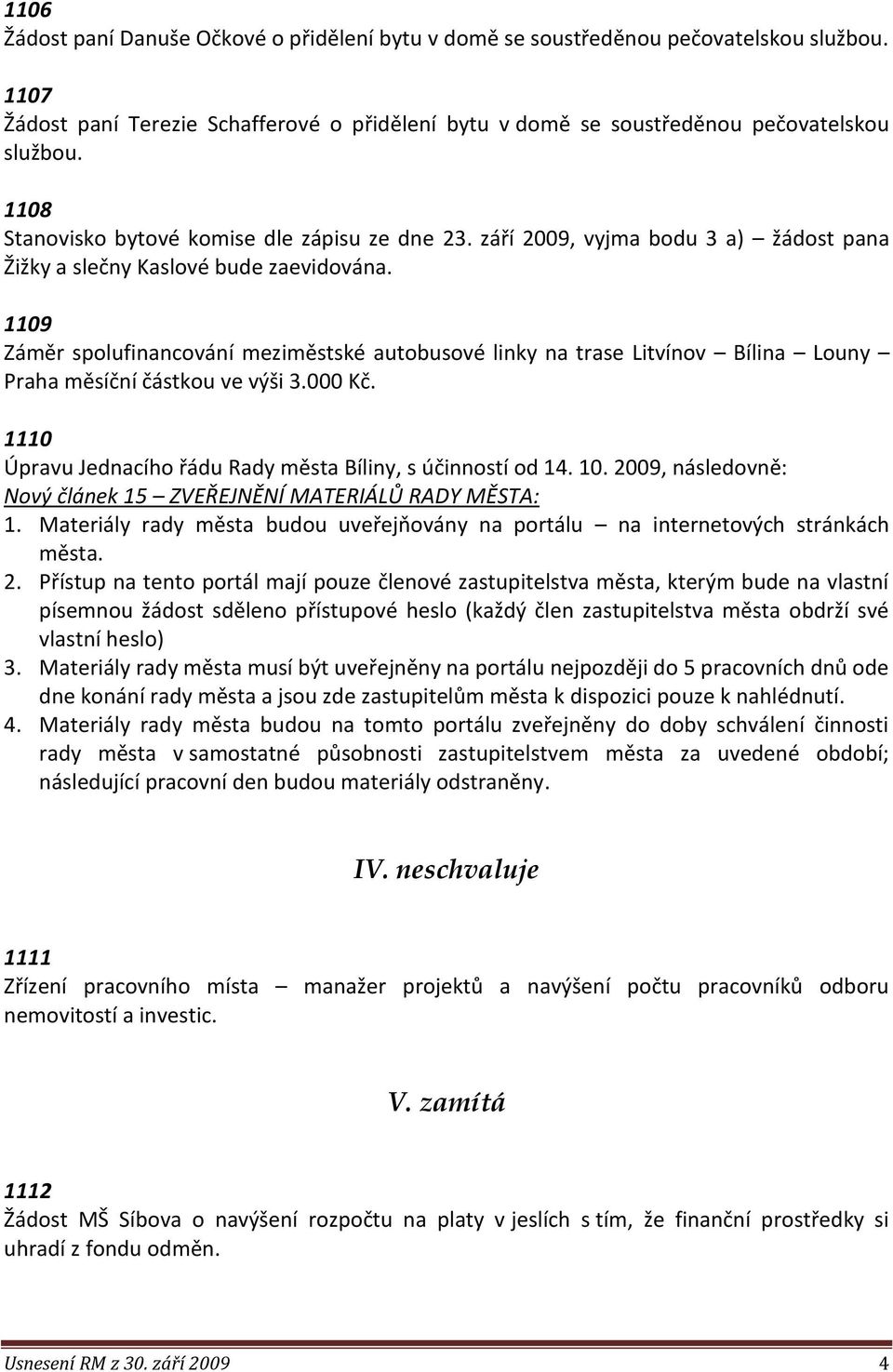 1109 Záměr spolufinancování meziměstské autobusové linky na trase Litvínov Bílina Louny Praha měsíční částkou ve výši 3.000 Kč.