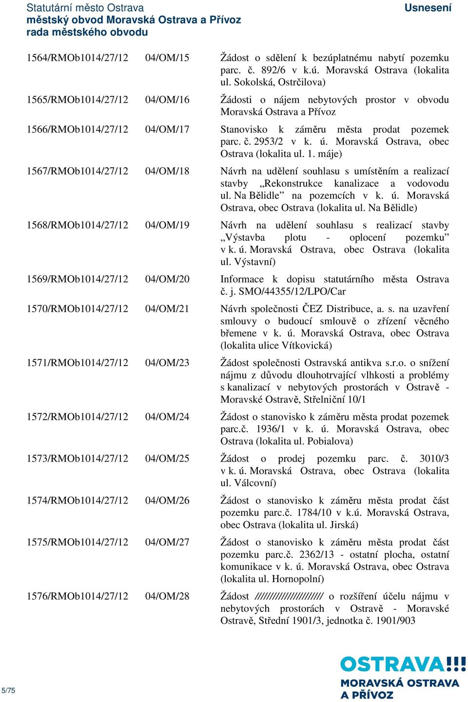 2953/2 v k. ú. Moravská Ostrava, obec Ostrava (lokalita ul. 1. máje) 1567/RMOb1014/27/12 04/OM/18 Návrh na udělení souhlasu s umístěním a realizací stavby Rekonstrukce kanalizace a vodovodu ul.