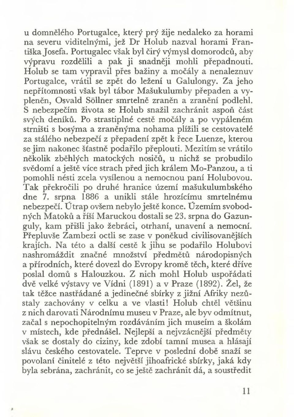 Holub se tam vypravil přes bažiny a močály a nenaleznuv Portugalce, vrátil se zpět do ležení u Galulongy.