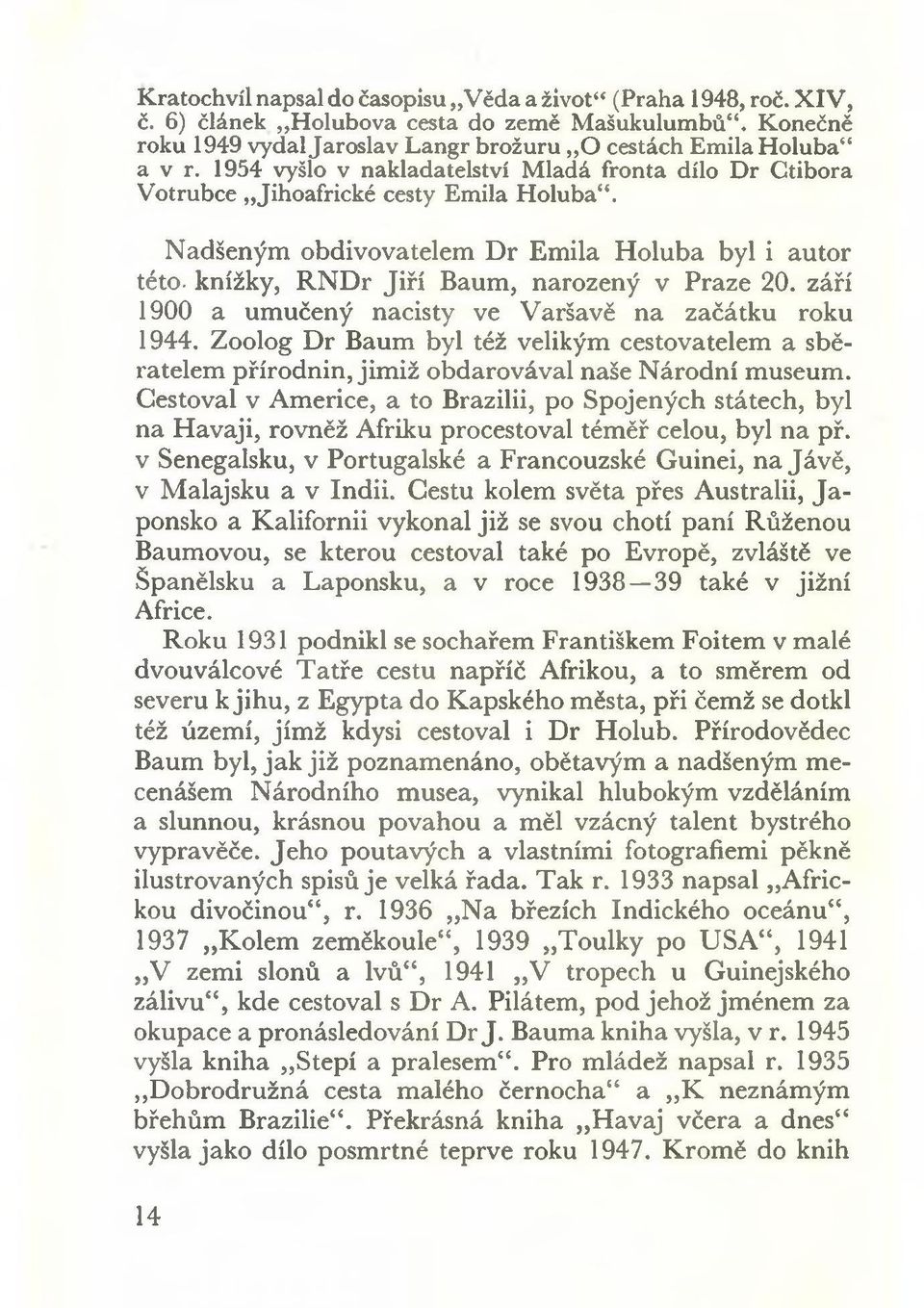 knížky, R N D r Jiří Baum, narozený v Praze 20. září 1900 a umučený nacisty ve Varšavě na začátku roku 1944.