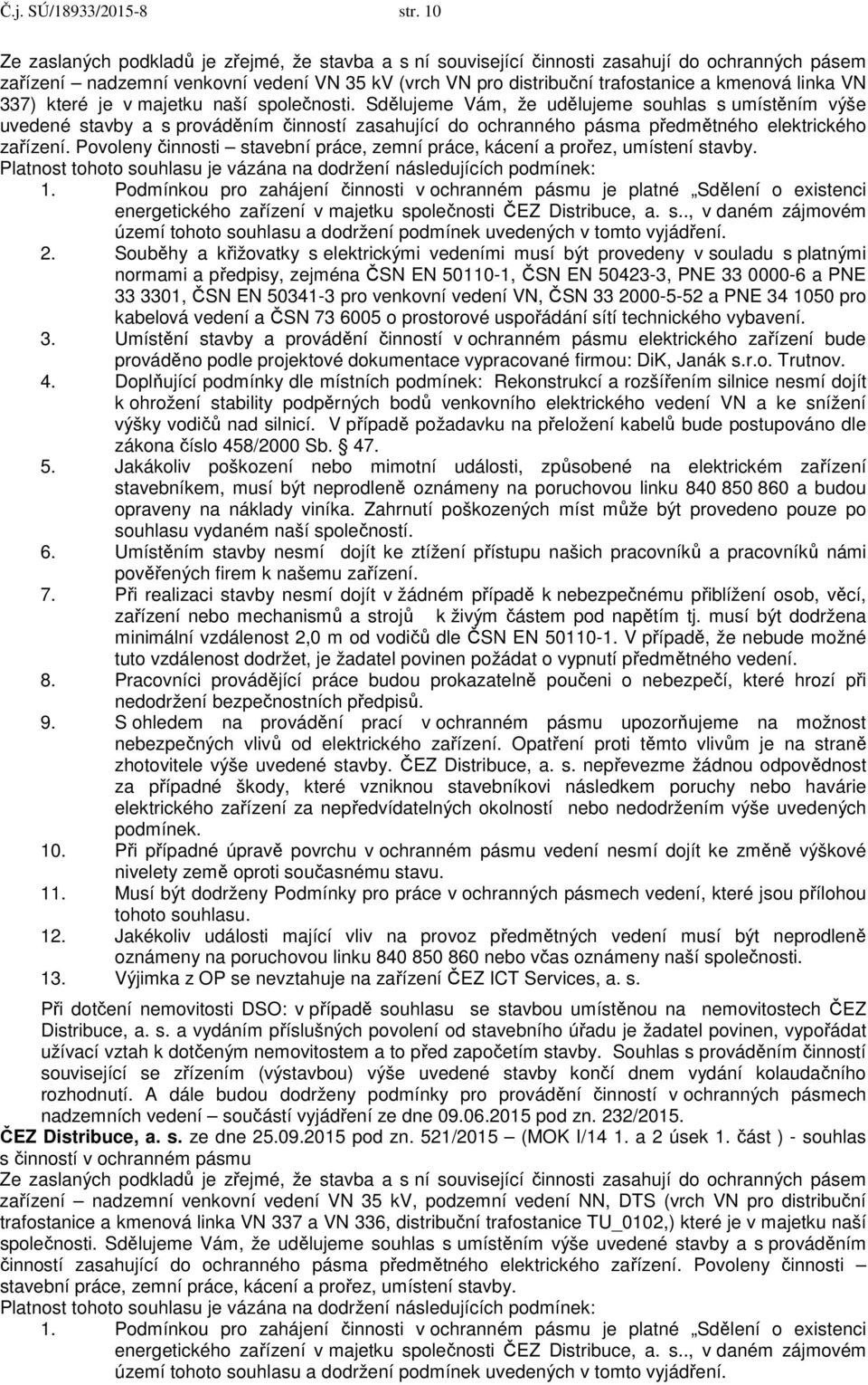 VN 337) které je v majetku naší společnosti.