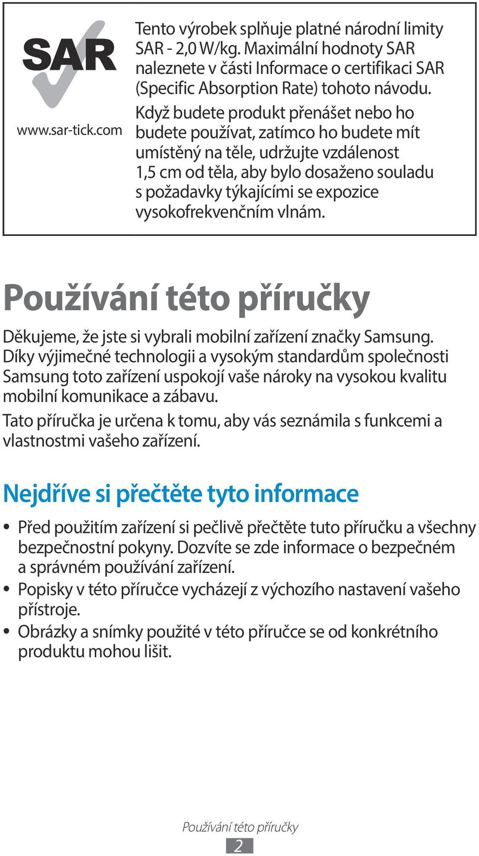 vysokofrekvenčním vlnám. Používání této příručky Děkujeme, že jste si vybrali mobilní zařízení značky Samsung.