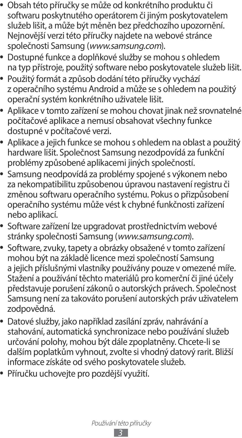 Dostupné funkce a doplňkové služby se mohou s ohledem na typ přístroje, použitý software nebo poskytovatele služeb lišit.