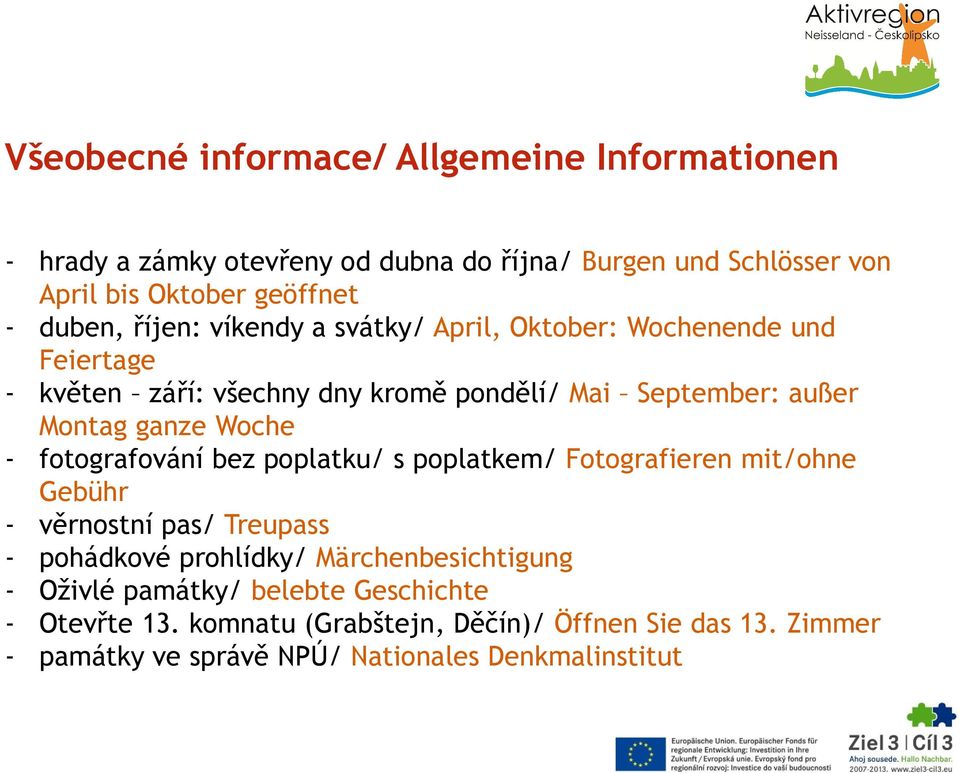 Woche - fotografování bez poplatku/ s poplatkem/ Fotografieren mit/ohne Gebühr - věrnostní pas/ Treupass - pohádkové prohlídky/ Märchenbesichtigung -