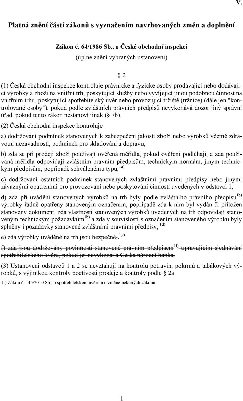 poskytující služby nebo vyvíjející jinou podobnou činnost na vnitřním trhu, poskytující spotřebitelský úvěr nebo provozující tržiště (tržnice) (dále jen "kontrolované osoby"), pokud podle zvláštních