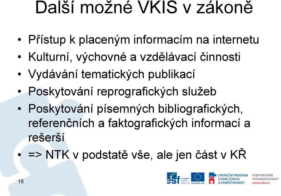 Poskytování reprografických služeb Poskytování písemných bibliografických,
