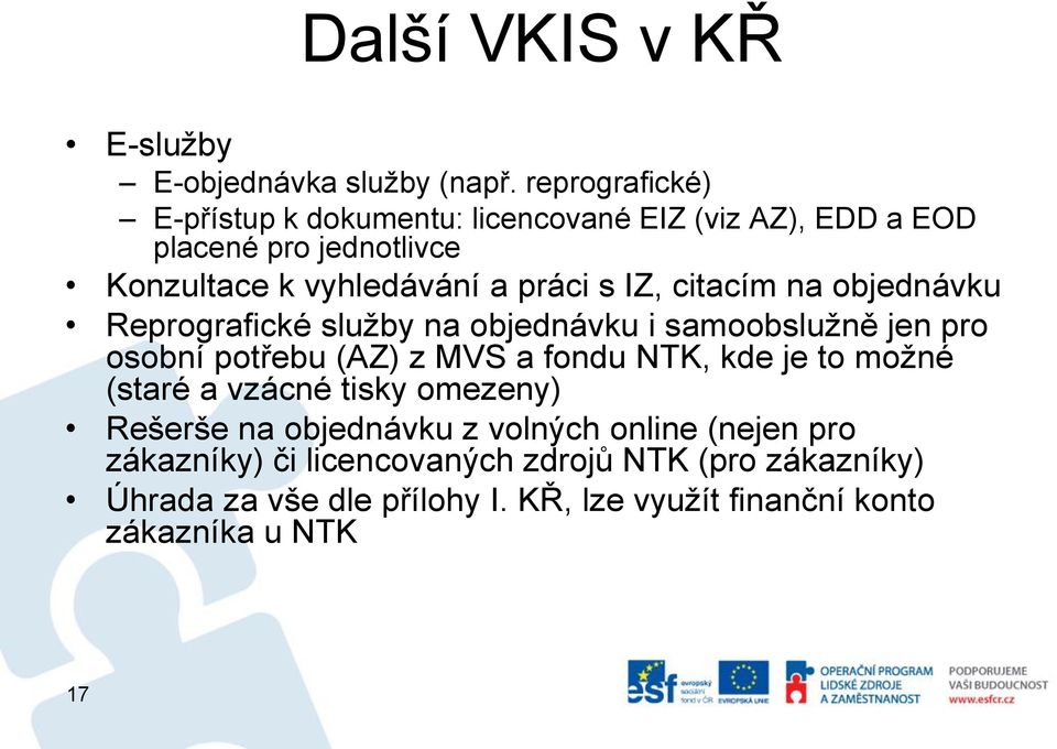 IZ, citacím na objednávku Reprografické služby na objednávku i samoobslužně jen pro osobní potřebu (AZ) z MVS a fondu NTK, kde je to