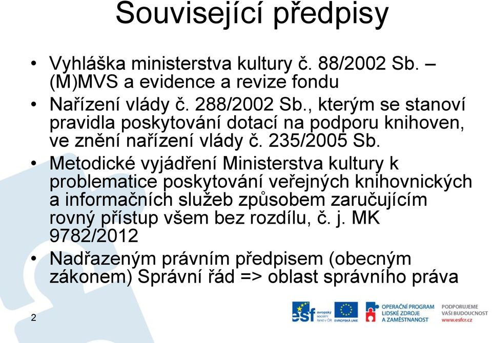 Metodické vyjádření Ministerstva kultury k problematice poskytování veřejných knihovnických a informačních služeb způsobem