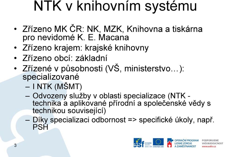 ministerstvo ): specializované I NTK (MŠMT) Odvozeny služby v oblasti specializace (NTK - technika a