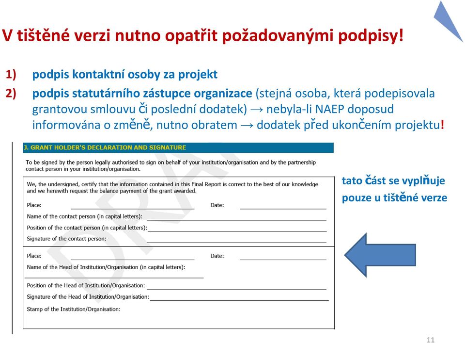 (stejnáosoba, kterápodepisovala grantovou smlouvu či poslednídodatek) nebyla-li NAEP