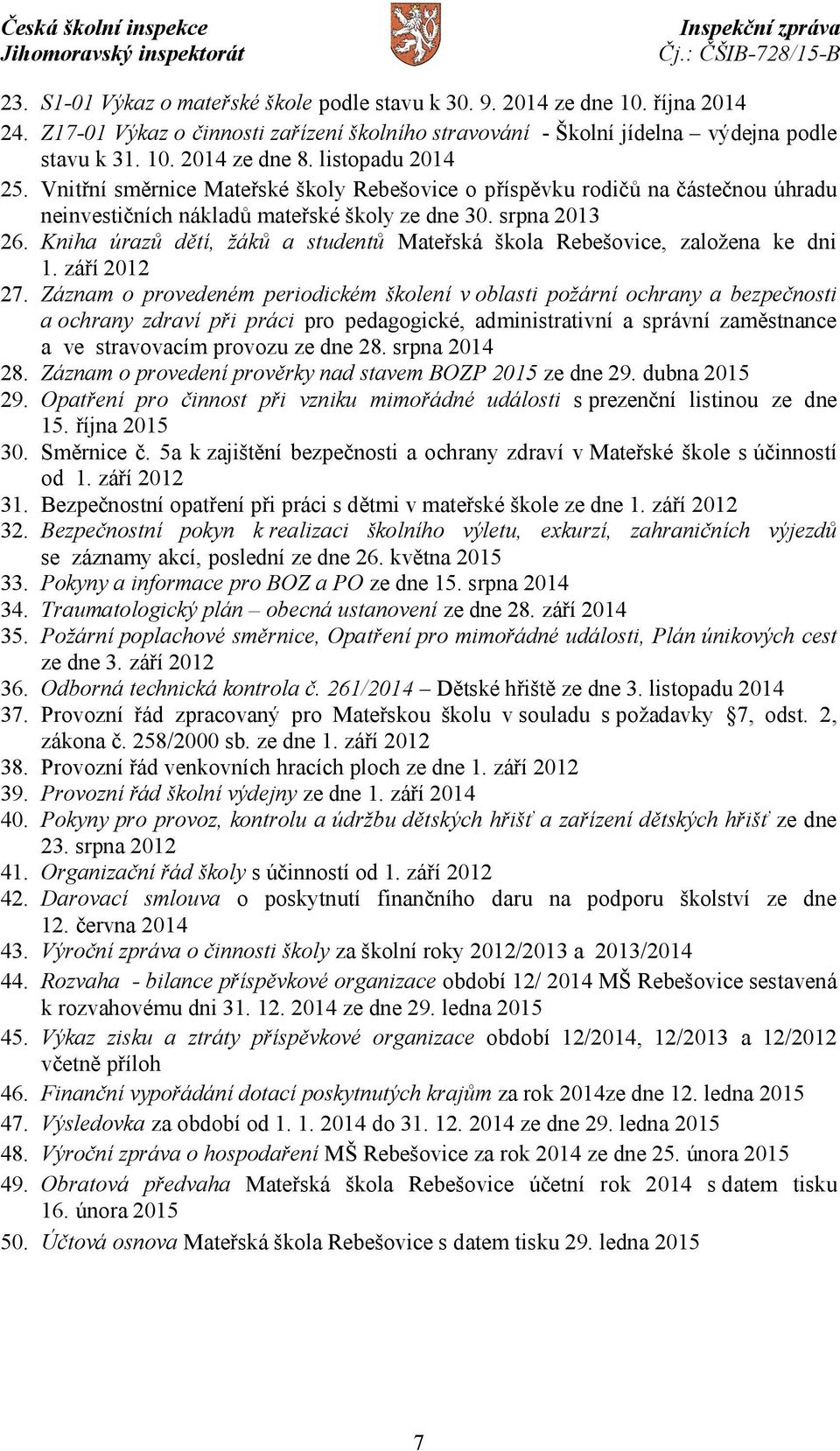 Kniha úrazů dětí, žáků a studentů Mateřská škola Rebešovice, založena ke dni 1. září 2012 27.