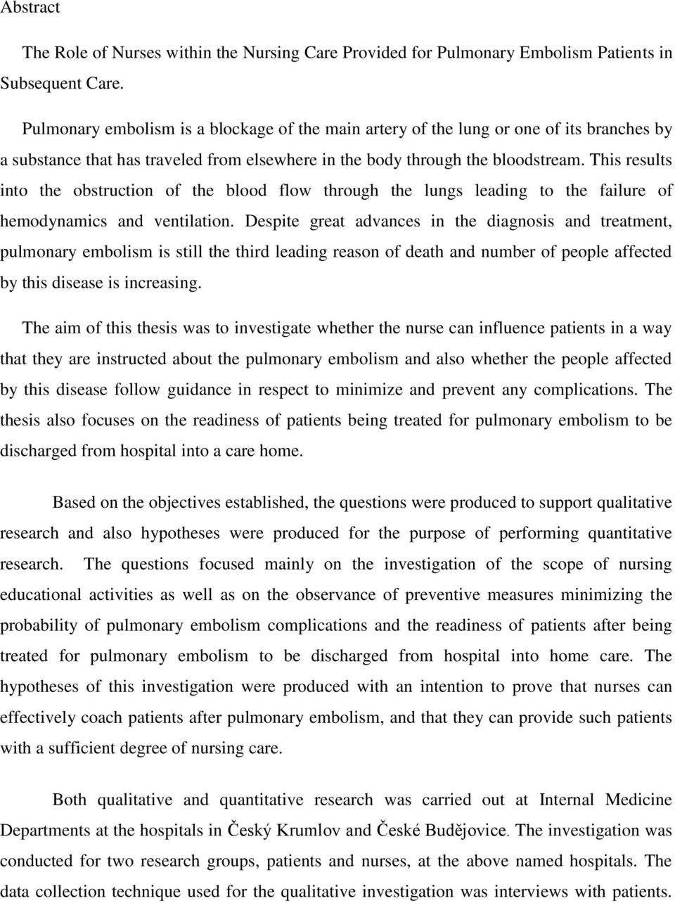 This results into the obstruction of the blood flow through the lungs leading to the failure of hemodynamics and ventilation.