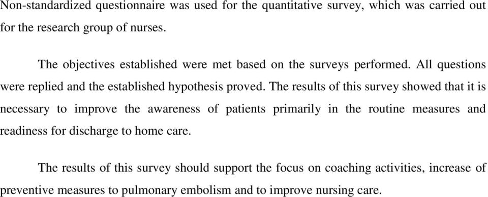 The results of this survey showed that it is necessary to improve the awareness of patients primarily in the routine measures and readiness for