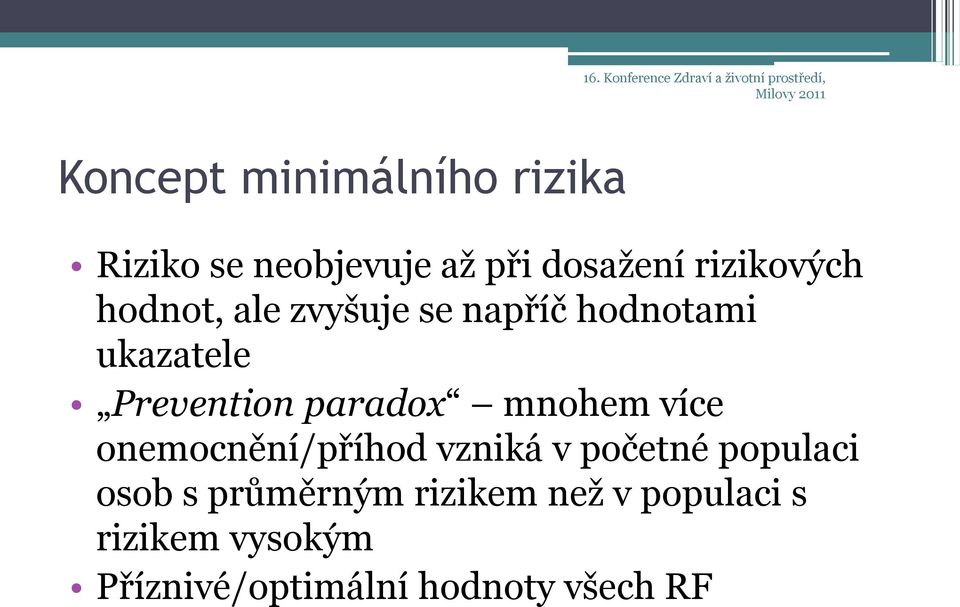 ukazatele Prevention paradox mnohem více onemocnění/příhod vzniká v početné