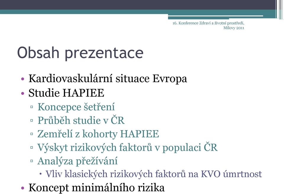 studie v ČR Zemřelí z kohorty HAPIEE Výskyt rizikových faktorů v populaci