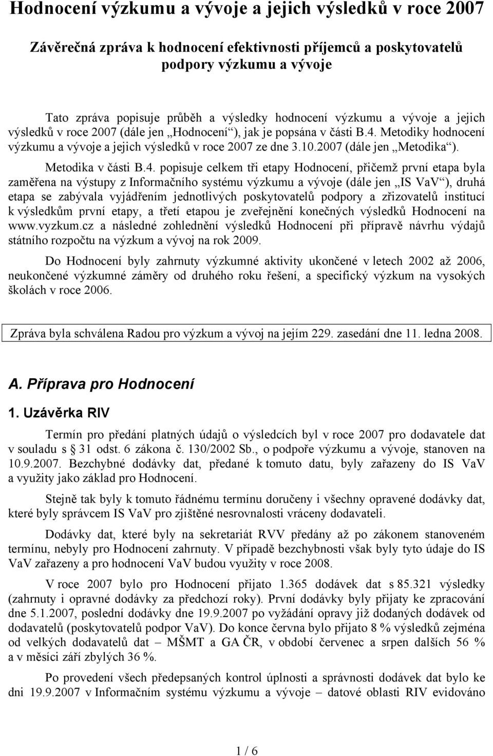 2007 (dále jen Metodika ). Metodika v části B.4.