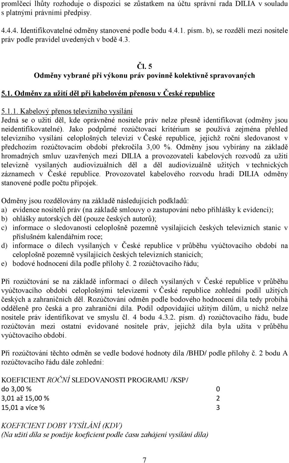 Odměny za užití děl při kabelovém přenosu v České republice 5.1.