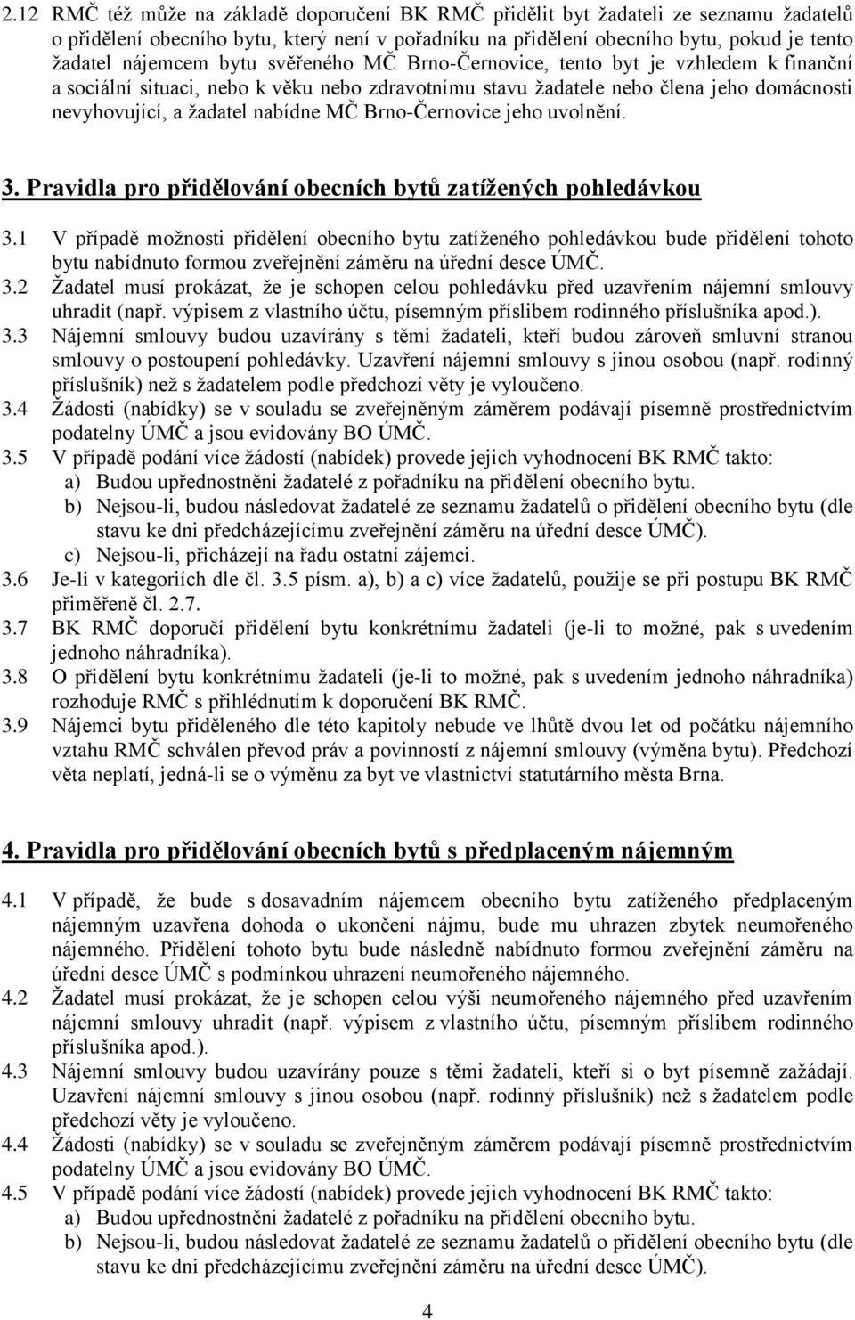 Brno-Černovice jeho uvolnění. 3. Pravidla pro přidělování obecních bytů zatížených pohledávkou 3.