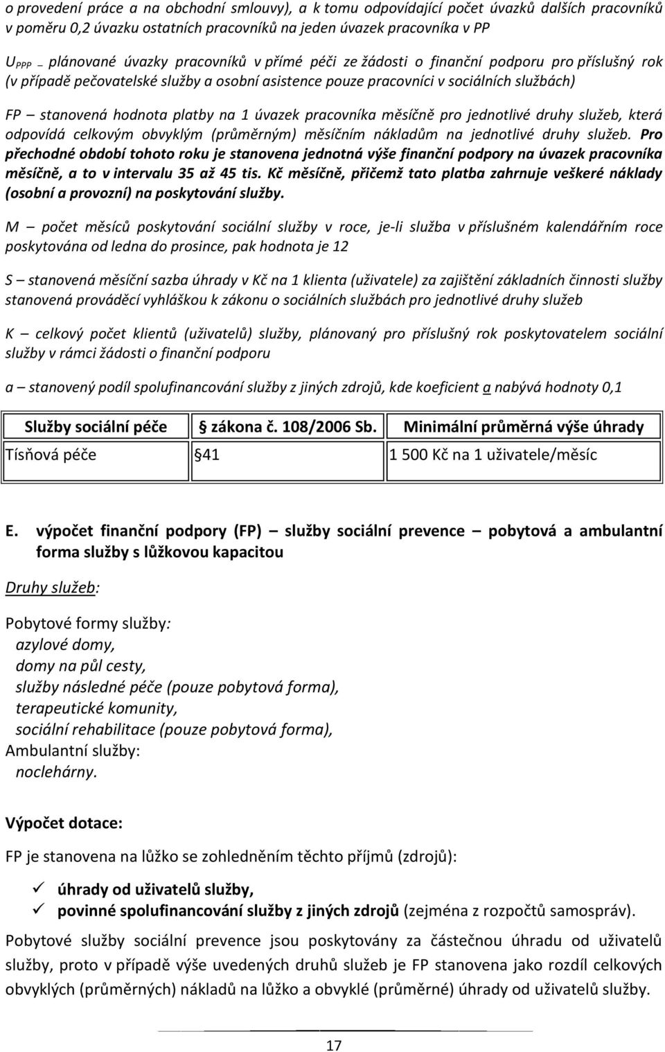 úvazek pracovníka měsíčně pro jednotlivé druhy služeb, která odpovídá celkovým obvyklým (průměrným) měsíčním nákladům na jednotlivé druhy služeb.