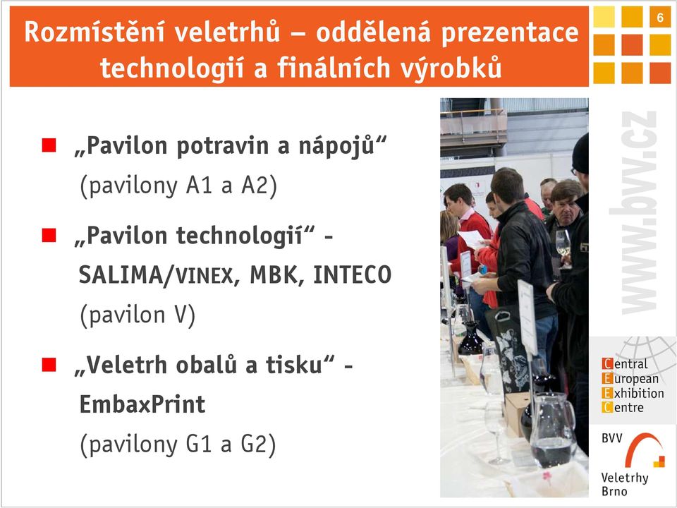 nápojů (pavilony A1 a A2) Pavilon technologií - SALIMA/VINEX,