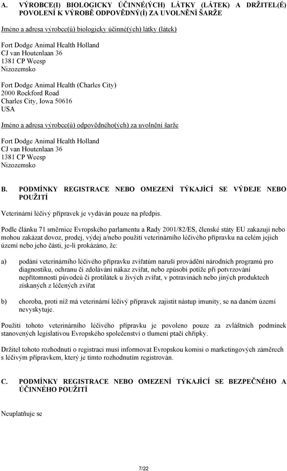 uvolnění šarže Fort Dodge Animal Health Holland CJ van Houtenlaan 36 1381 CP Weesp Nizozemsko B.