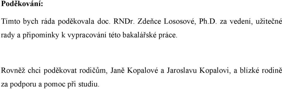 za vedení, uţitečné rady a připomínky k vypracování této