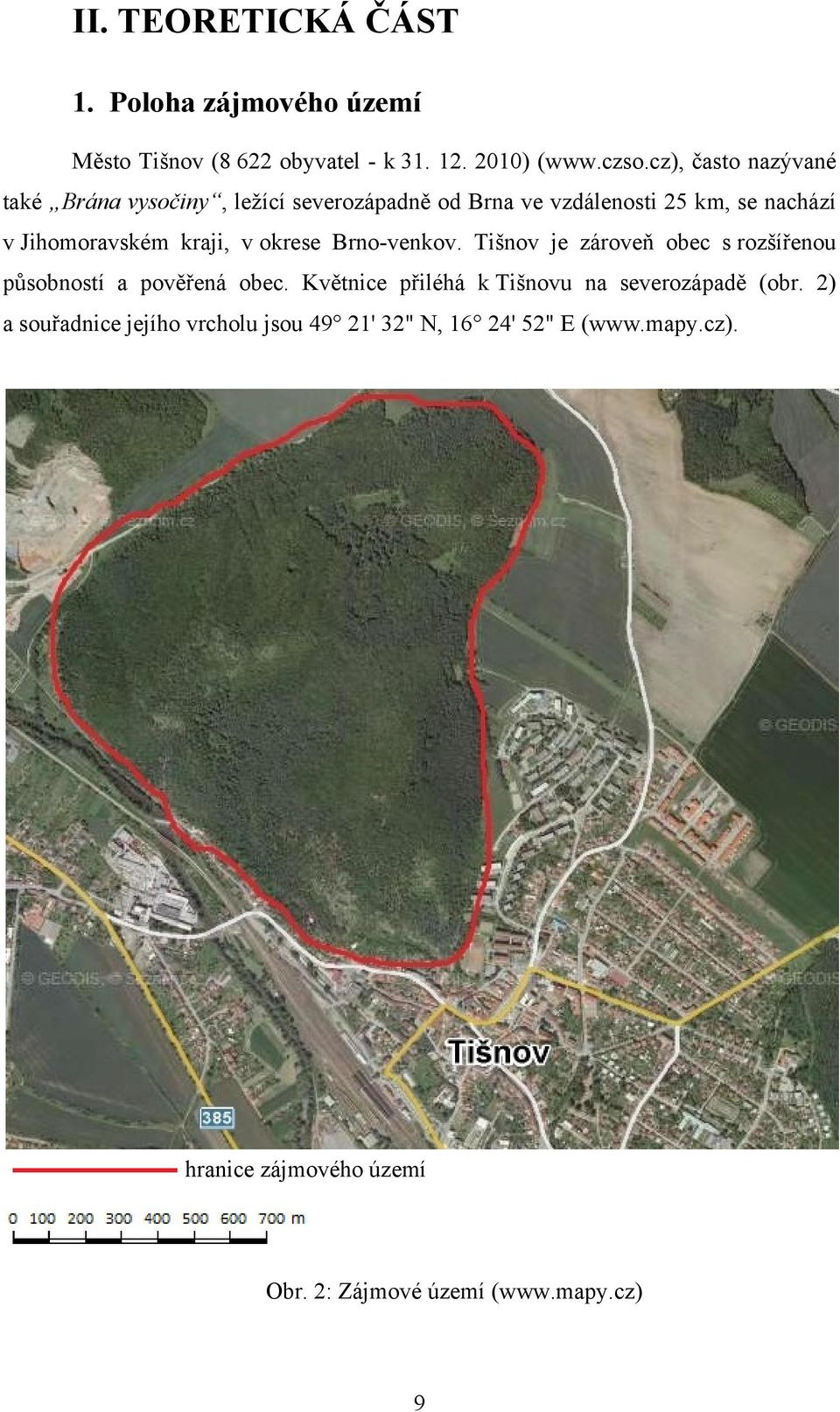 v okrese Brno-venkov. Tišnov je zároveň obec s rozšířenou působností a pověřená obec.
