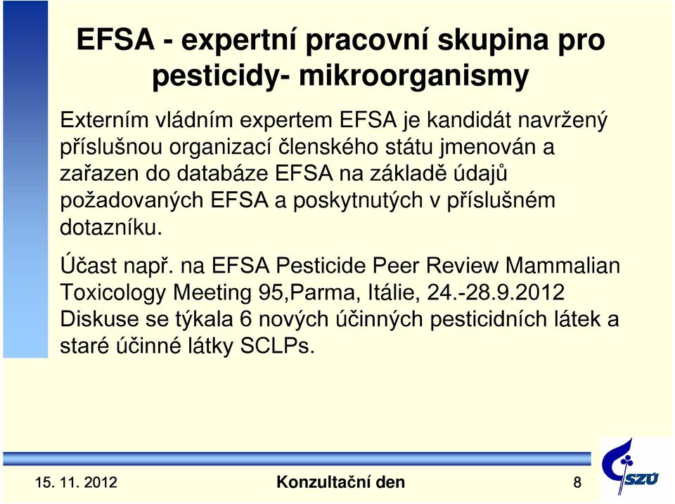 Účast např. na EFSA Pesticide Peer Review Mammalian Toxicology Meeting 95