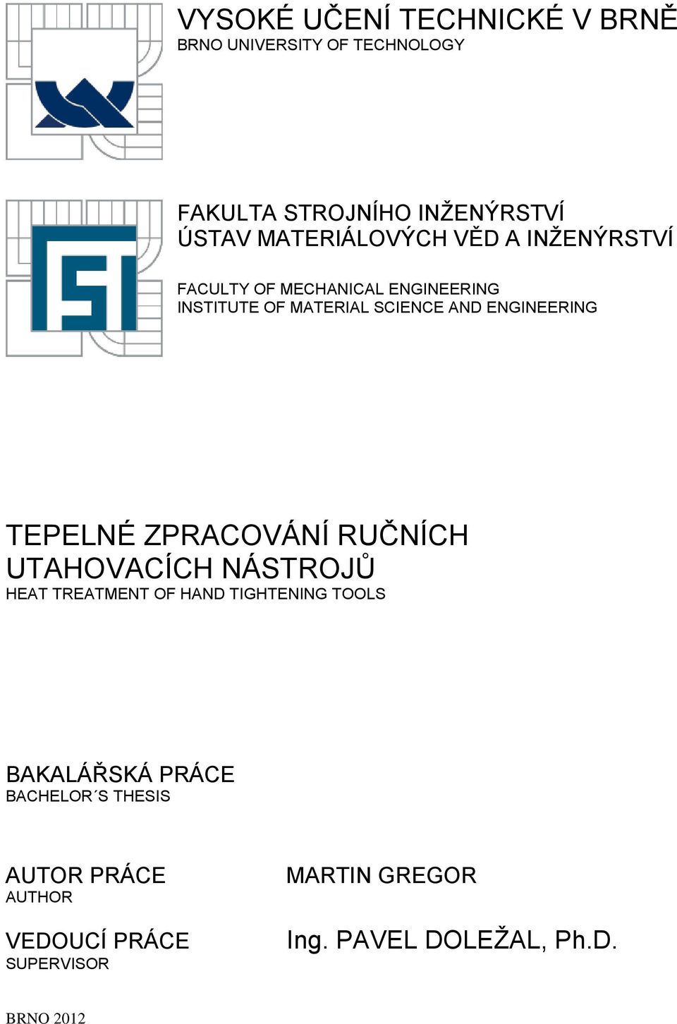 ENGINEERING TEPELNÉ ZPRACOVÁNÍ RUČNÍCH UTAHOVACÍCH NÁSTROJŮ HEAT TREATMENT OF HAND TIGHTENING TOOLS