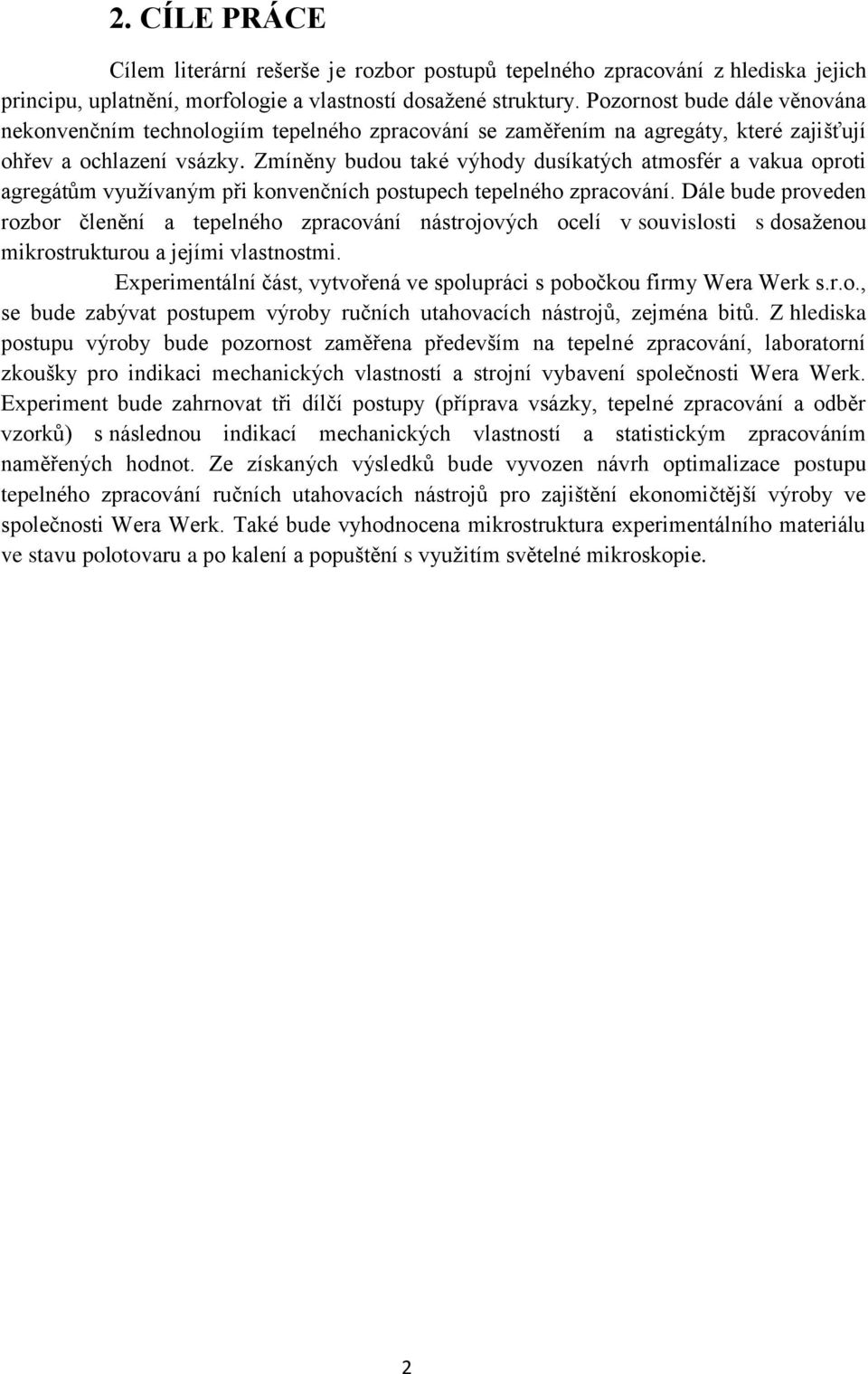 Zmíněny budou také výhody dusíkatých atmosfér a vakua oproti agregátům využívaným při konvenčních postupech tepelného zpracování.