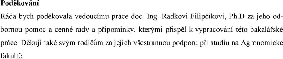 D za jeho odbornou pomoc a cenné rady a připomínky, kterými přispěl