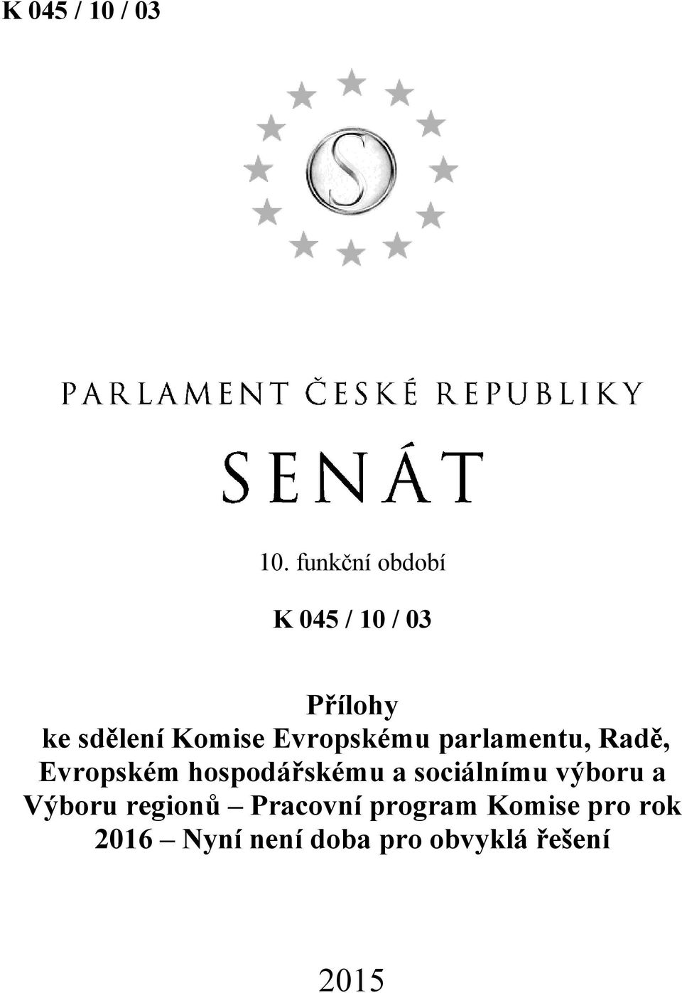 Evropskému parlamentu, Radě, Evropském hospodářskému a