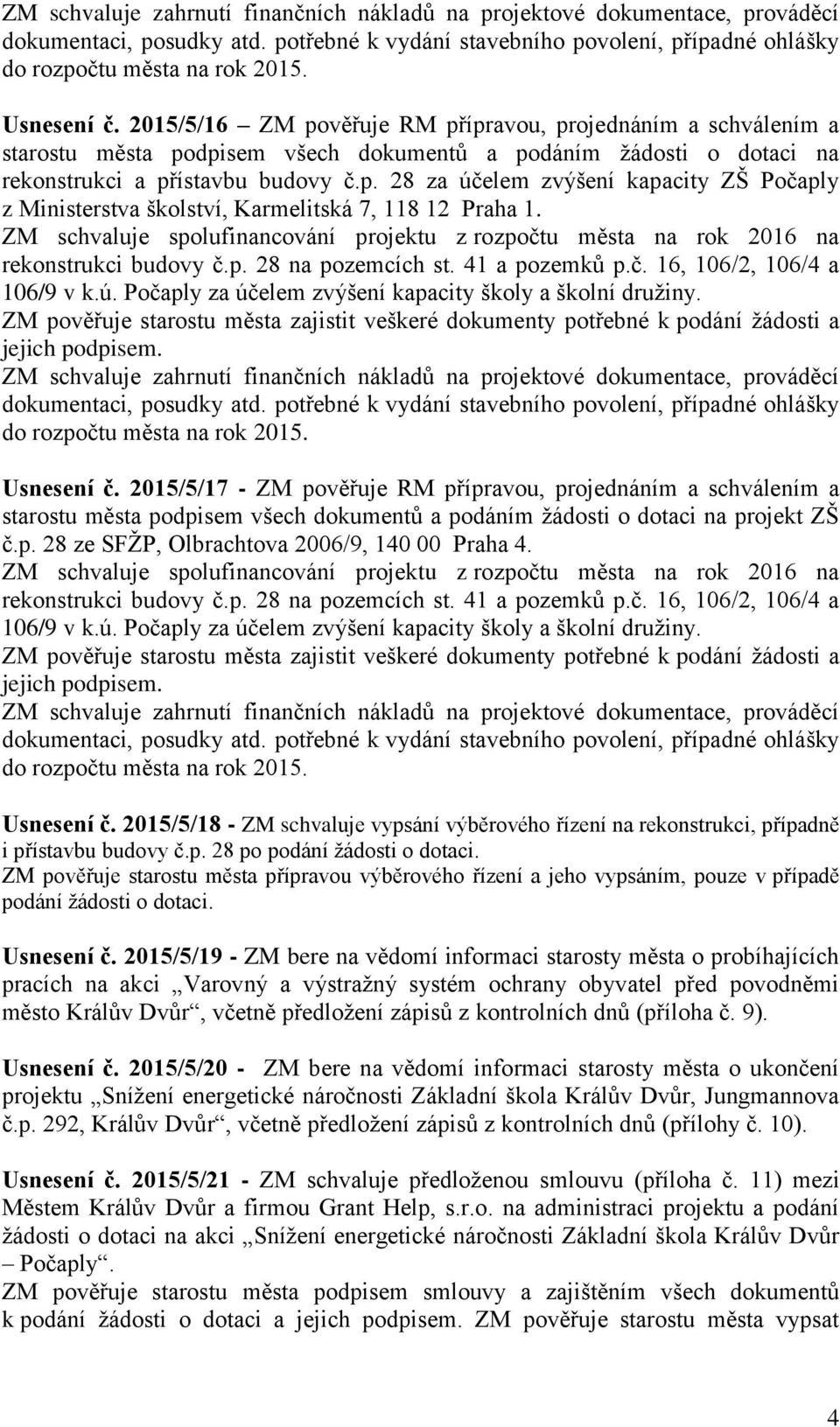 ZM schvaluje spolufinancování projektu z rozpočtu města na rok 2016 na rekonstrukci budovy č.p. 28 na pozemcích st. 41 a pozemků p.č. 16, 106/2, 106/4 a 106/9 v k.ú.
