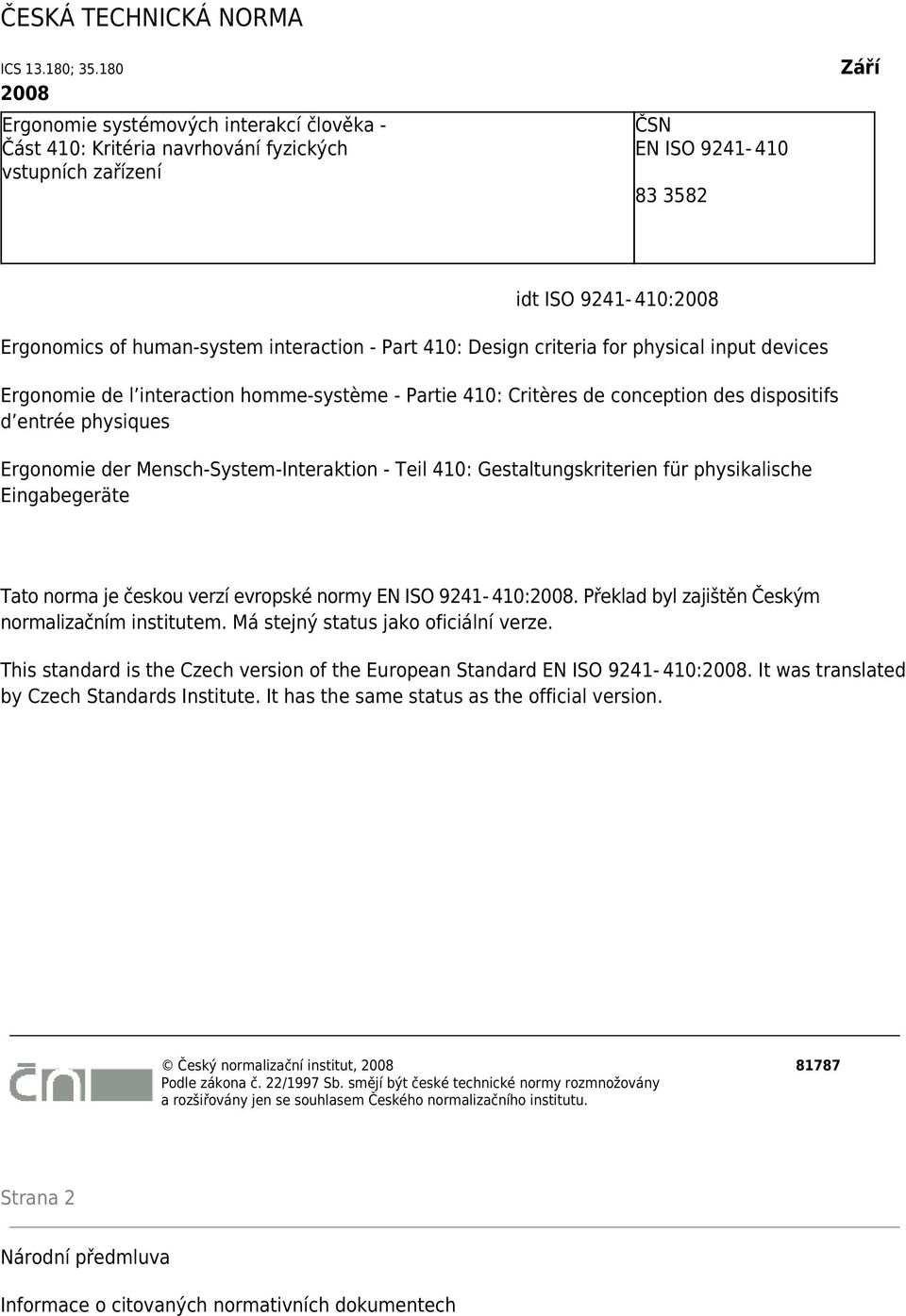 interaction - Part 410: Design criteria for physical input devices Ergonomie de l interaction homme-système - Partie 410: Critères de conception des dispositifs d entrée physiques Ergonomie der
