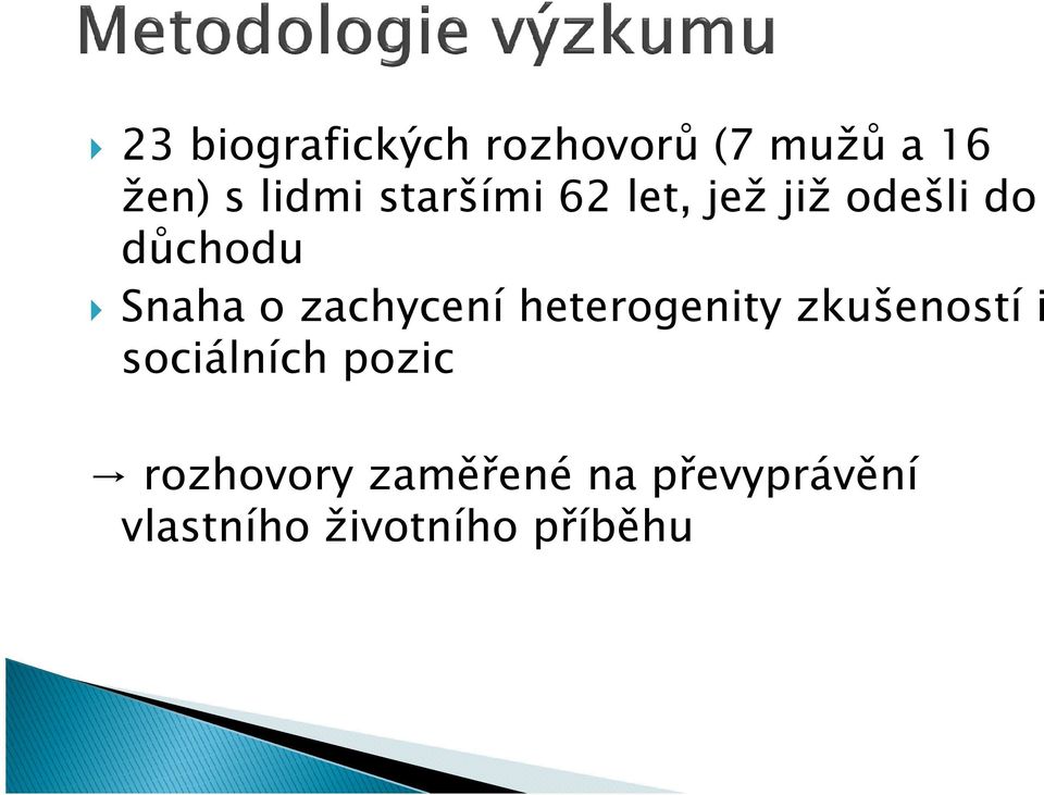 zachycení heterogenity zkušeností i sociálních pozic