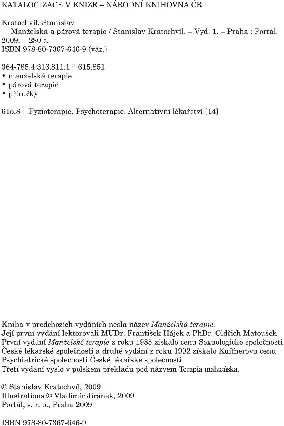 Její první vydání lektorovali MUDr. František Hájek a PhDr.