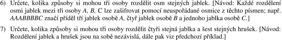 písme; apř. AAABBBBC začí příděl tří jable osobě A, čtyř jable osobě B a jedoho jabla osobě C.