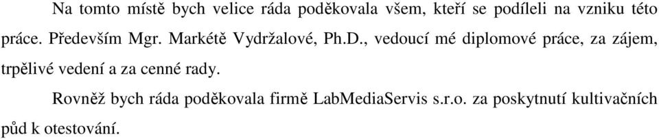 , vedoucí mé diplomové práce, za zájem, trpělivé vedení a za cenné rady.