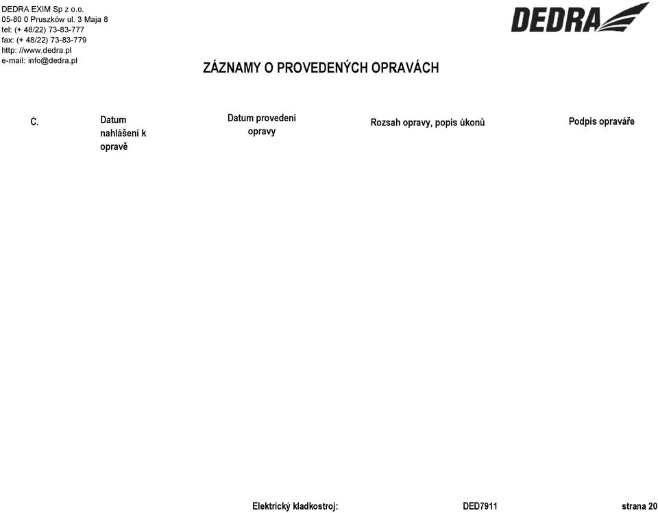 pl e-maii: info@dedra.pl ZÁZNAMY O PROVEDENÝCH OPRAVÁCH Č.