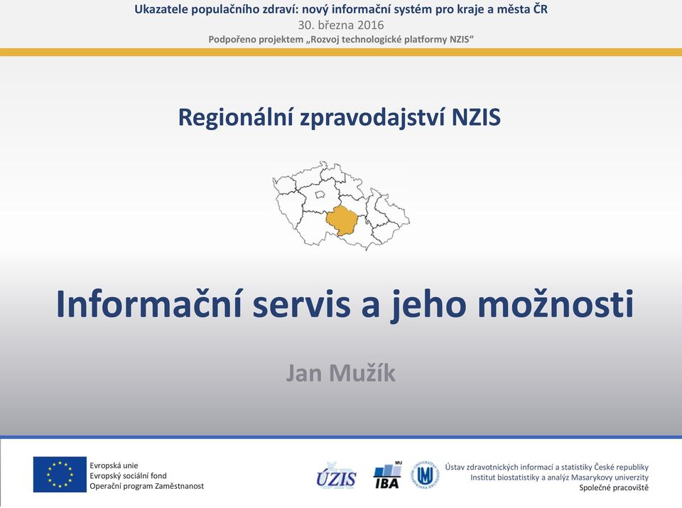 možnosti Jan Mužík Evropský Operační sociální program fond Zaměstnanost Ústav zdravotnických